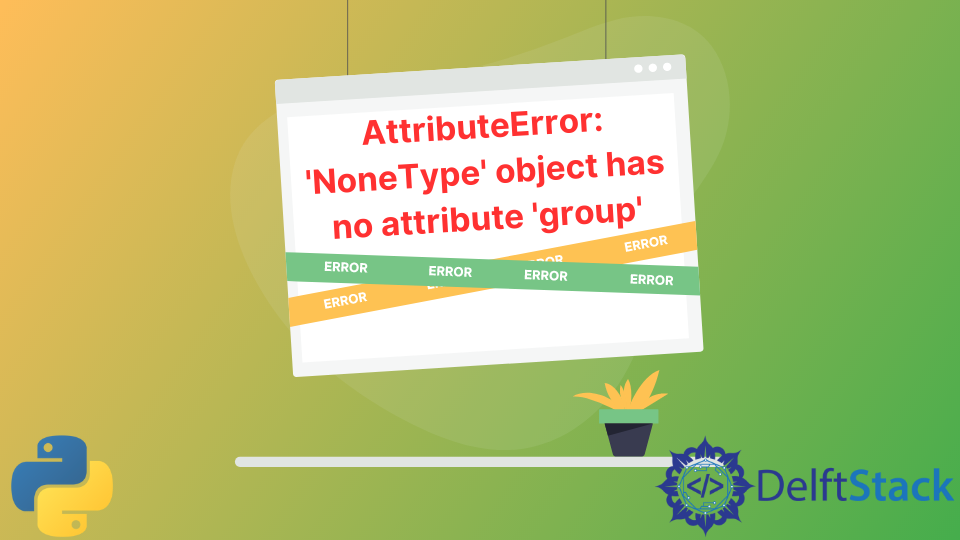 Solve AttributeError: 'Nonetype' Object Has No Attribute 'Group' In ...